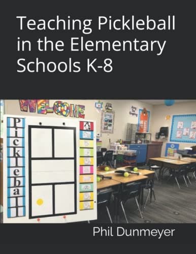 Cover of Teaching Pickleball in the Elementary Schools K-8 by Coach Phil Dunmeyer